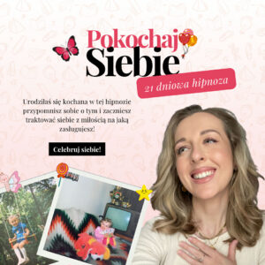 21 dniowa hipnoza "POKOCHAJ SIEBIE"